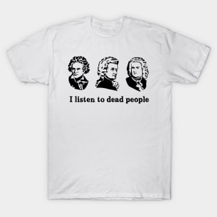 I listen to dead people T-Shirt